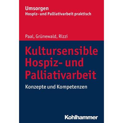 Kultursensible Hospiz- und Palliativarbeit, Taschenbuch von Piret Paal,Gabriele Grünewald,Katharina E. Rizzi, Kohlhammer, 978-3-17-032986-7