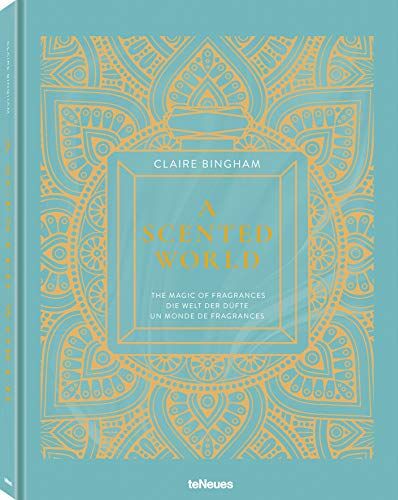 Claire Bingham - A scented world : the magic of fragrances. A scented world : die Welt der Düfte. A scented world : un monde de fragrances - Preis vom 10.10.2026 11:48:34 h