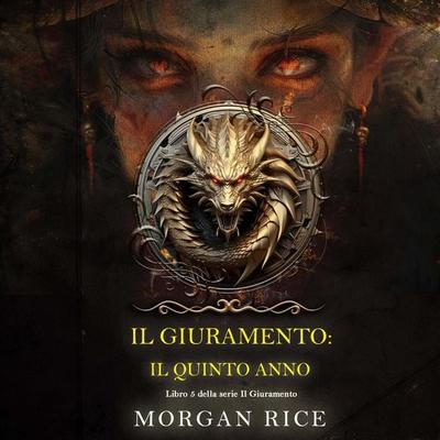 Il Giuramento: Il Quinto Anno (Libro 5 della serie Il Giuramento) - Morgan Rice, Audio, 9798341590465