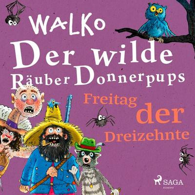 Der wilde Räuber Donnerpups – Freitag der Dreizehnte - Walko, Audio, 9788728326480