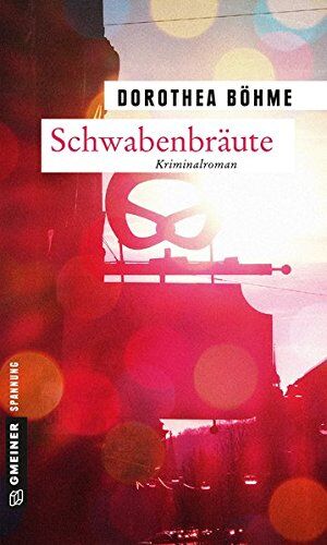 Dorothea Böhme - Schwabenbräute: Kriminalroman (Kriminalromane im GMEINER-Verlag) - Preis vom 09.10.2026 07:28:09 h