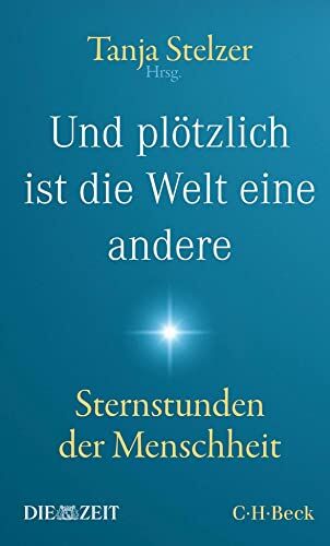 Tanja Stelzer - Und plötzlich ist die Welt eine andere: Sternstunden der Menschheit (Beck Paperback) - Preis vom 02.10.2026 23:42:20 h