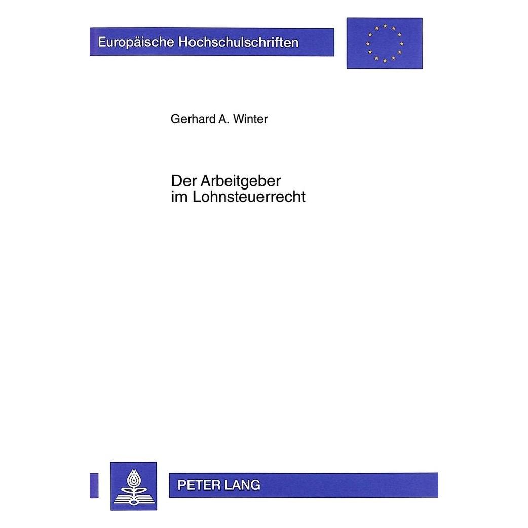 Peter Lang Der Arbeitgeber im Lohnsteuerrecht (Deutsch, Softcover, Gerhard A. Winter) (56027887)