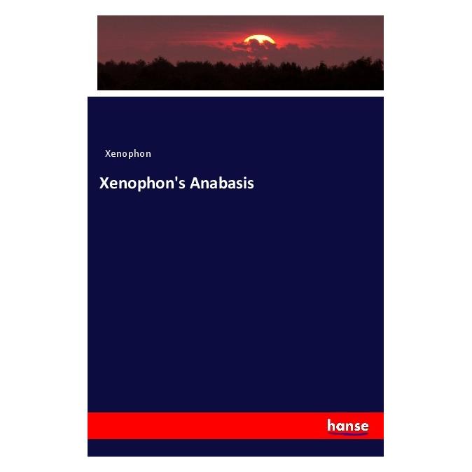 Hansebooks Xenophon's Anabasis (Deutsch, Softcover, Xenophon) (56202233)