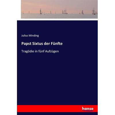 Papst Sixtus der Fünfte, Taschenbuch von Julius Minding, Hansebooks, 978-3-7446-2158-8