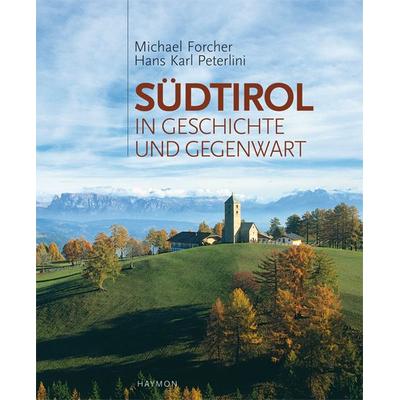 Südtirol in Geschichte und Gegenwart, Gebundene Ausgabe von Michael Forcher,Hans Karl Peterlini, Haymon Verlag, 978-3-85218-636-8