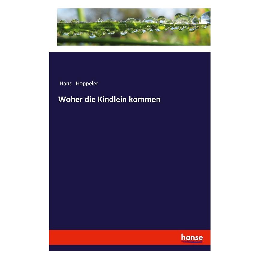 Hansebooks Woher die Kindlein kommen (Deutsch, Softcover, Hans Hoppeler) (8034300)
