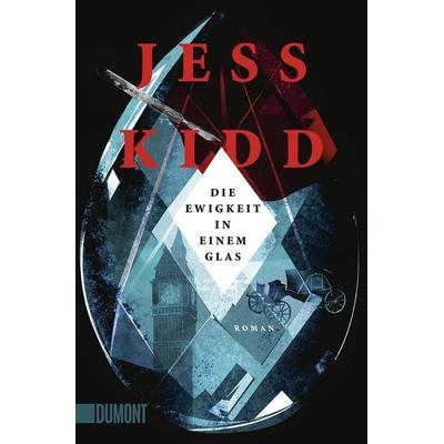 Die Ewigkeit in einem Glas, Taschenbuch von Jess Kidd, DuMont Buchverlag, 978-3-8321-6551-2