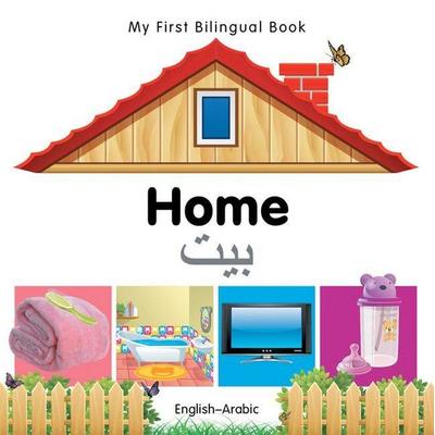 My First Bilingual Book - Home (English-Arabic), Gebundene Ausgabe von , Milet Books Limited, 978-1-84059-640-3