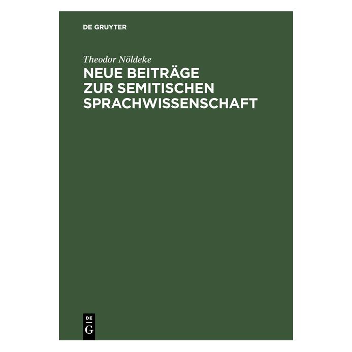 De Gruyter Nöldeke:Neue Beiträge zur semitischen S (Deutsch, Hardcover, Theodor Nöldeke) (67775735)