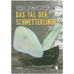 Das Tal der Schmetterlinge, Belletristik von Urs Augstburger