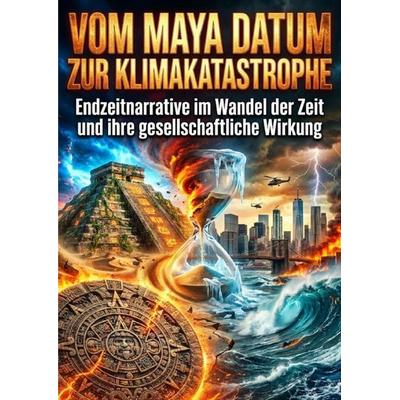 Vom Maya Datum zur Klimakatastrophe, Taschenbuch von Miriam Brandt, Epubli, 978-3-565-27348-5