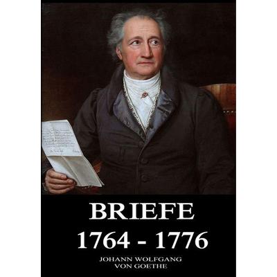 Goethe, J: Briefe 1764 - 1776, Taschenbuch von Johann Wolfgang von Goethe, Jazzybee Verlag, 978-3-8496-6975-1