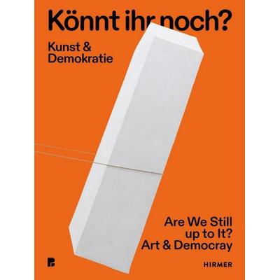 Könnt ihr noch? - Kunst und Demokratie, Taschenbuch von , Hirmer, 978-3-7774-4549-6