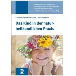 Das Kind in der naturheilkundlichen Praxis, Ratgeber von Christine Steinbrecht-Baade, Jutta Wensauer