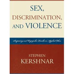 Sex, Discrimination, and Violence, Sachbücher von Stephen Kershnar