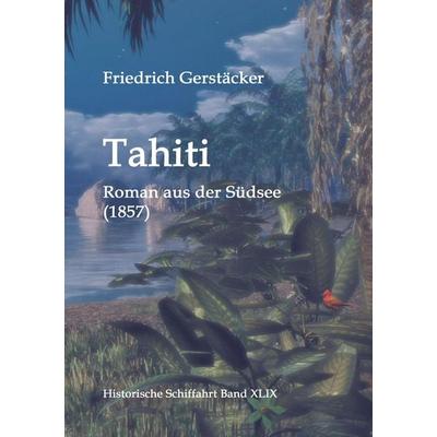 Tahiti, Taschenbuch von Friedrich Gerstäcker, BoD - Books on Demand, 978-3-86741-997-0