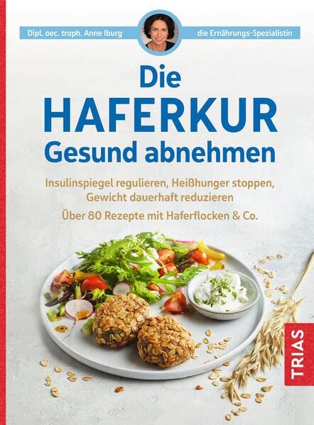 Anne Iburg - Die Haferkur. Gesund abnehmen: Insulinspiegel regulieren, Heißhunger stoppen, Gewicht dauerhaft reduzieren. Über 80 Rezepte mit Haferflocken & Co. - Preis vom 19.10.2026 19:33:35 h