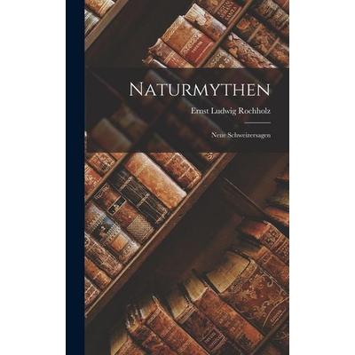 Naturmythen, Gebundene Ausgabe von Ernst Ludwig Rochholz, Legare Street Press, 978-1-01-913730-7