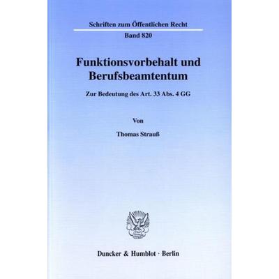 Funktionsvorbehalt und Berufsbeamtentum., Taschenbuch von Thomas Strauss, Duncker & Humblot, 978-3-428-10120-7