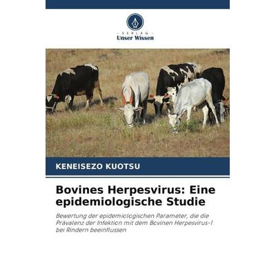 Bovines Herpesvirus: Eine epidemiologische Studie, Taschenbuch von Keneisezo Kuotsu, Verlag Unser Wissen, 978-620-5-08777-0
