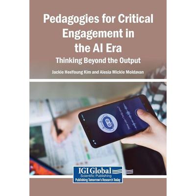 Pedagogies for Critical Engagement in the AI Era, Taschenbuch von , Igi Global Scientific Publishing