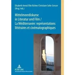 Mittelmeerdiskurse in Literatur und Film - La Méditerranée : représentations littéraires et ciném..., Fachbücher