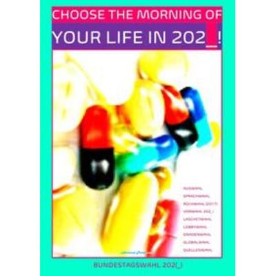 Bundestagswahl 202 Choose The Morning Of Your Life in 202_!, Taschenbuch von Concept Public Files,Beat Shucker,Christine Schast, Epubli,