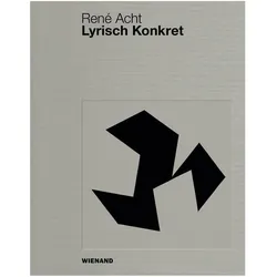 René Acht: Lyrisch Konkret, Fachbücher von Wilhelm-Hack-Museum, Kunstmuseum Singen