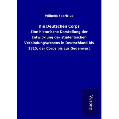 Die Deutschen Corps, Gebundene Ausgabe von Wilhelm Fabricius, BoD - Books on Demand