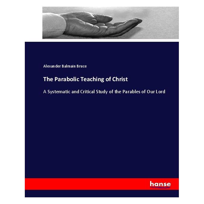 Hansebooks The Parabolic Teaching of Christ (Englisch, Softcover, Alexander Balmain Bruce) (55916152)