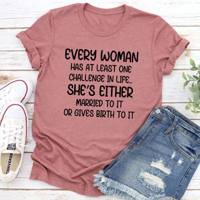 ForAllApparel Every Woman Has At Least One Challenge In Life T Shirt Mauve L