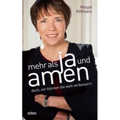 Mehr als Ja und Amen, Gebundene Ausgabe von Margot Kässmann, Adeo Verlag