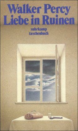 Walker Percy - Liebe in Ruinen: Die Abenteuer eines schlechten Katholiken kurz vor dem Ende der Welt (suhrkamp taschenbuch) - Preis vom 09.10.2026 07:28:09 h