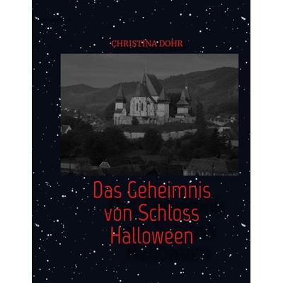 Das Geheimnis von Schloss Halloween, Gebundene Ausgabe von Christina Dohr, Tredition, 978-3-347-59129-5