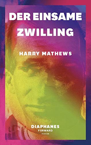 Harry Mathews - Der einsame Zwilling (DIAPHANES FORWARD FICTION) - Preis vom 14.10.2026 23:07:16 h
