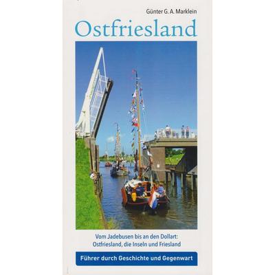 Ostfriesland - Vom Jadebusen bis an den Dollart: Ostfriesland, die Inseln und Friesland, Taschenbuch von Günter G. A. Marklein, Isensee, Florian,