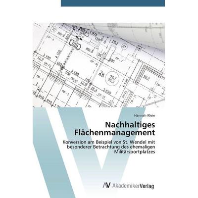 Nachhaltiges Flächenmanagement, Taschenbuch von Hannah Klein, AV Akademikerverlag, 978-3-639-72429-5