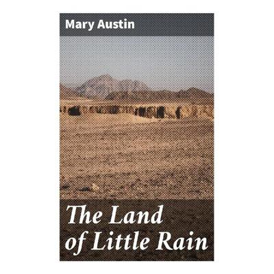 The Land of Little Rain, Taschenbuch von Mary Austin, Good Press, 978-80-272-8444-3