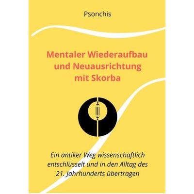Mentaler Wiederaufbau und Neuausrichtung mit Skorba - Build Brains Back Better With Skorba, Taschenbuch von . Psonchis, Tredition, 978-3-347-60072-0