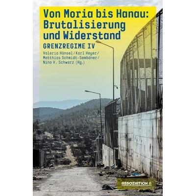 Von Moria bis Hanau – Brutalisierung und Widerstand, Taschenbuch von , Assoziation A, 978-3-86241-482-6