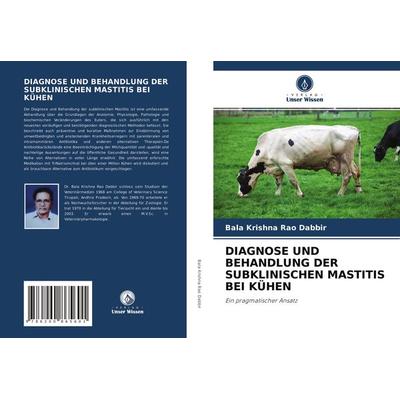Diagnose und Behandlung der Subklinischen Mastitis bei Kühen, Taschenbuch von Bala Krishna Rao Dabbir, Verlag Unser Wissen, 978-620-0-86560-1
