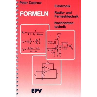 Formeln der Elektronik, der Radio- und Fernsehtechnik, der Nachrichtentechnik, Gebundene Ausgabe von Peter Zastrow, Elektronik-Praktiker,