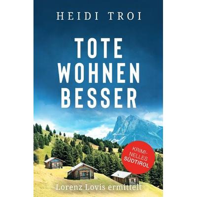 Tote wohnen besser, Taschenbuch von Heidi Troi, Epubli, 978-3-565-33385-1