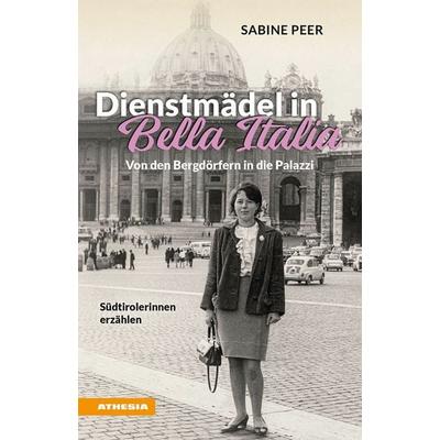 Dienstmädel in Bella Italia, Gebundene Ausgabe von Sabine Peer, Athesia-Tappeiner Verlag