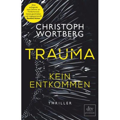 Trauma – Kein Entkommen, Taschenbuch von Christoph Wortberg, dtv