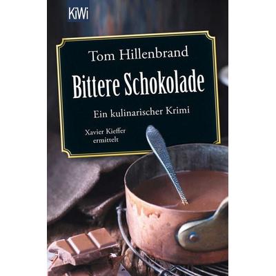 Bittere Schokolade, Taschenbuch von Tom Hillenbrand, Kiepenheuer & Witsch, 978-3-462-05073-8