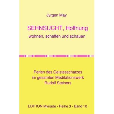 SEHNSUCHT, Hoffnung, Wohnen, Schaffen und Schauen, Taschenbuch von Jyrgen May, Epubli, 978-3-565-05692-7
