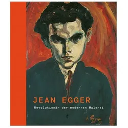 Jean Egger - Revolutionär der modernen Malerei, Fachbücher von Brigitte Reutner-Doneus, Hemma Schmutz