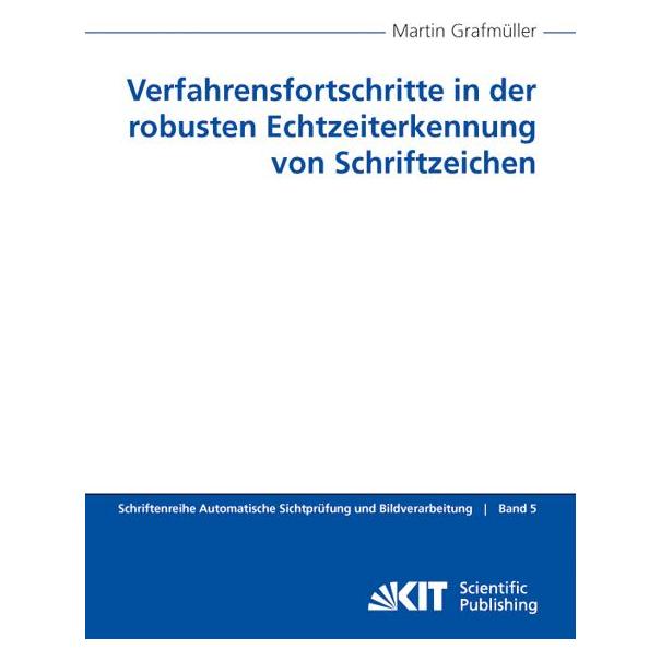 KIT Scientific Publishing Verfahrensfortschritte in der robusten Echtzeiterkennung von Schriftzeichen (Deutsch, Softcover, Martin Grafmüller) (55519937)